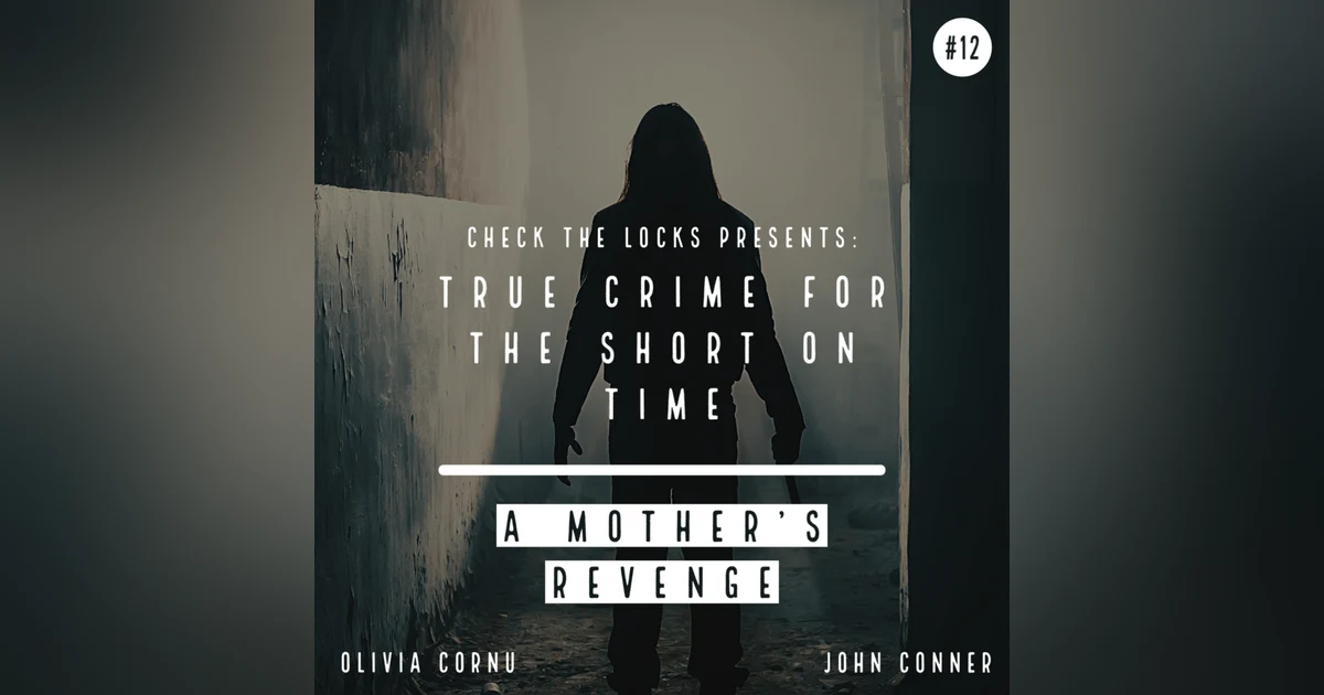 True Crime for the Short on Time #12: A Mother's Revenge