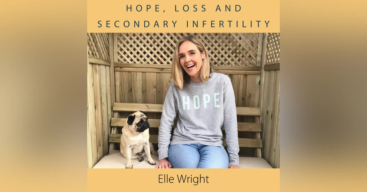 Elle Wright - hope, loss and secondary infertility