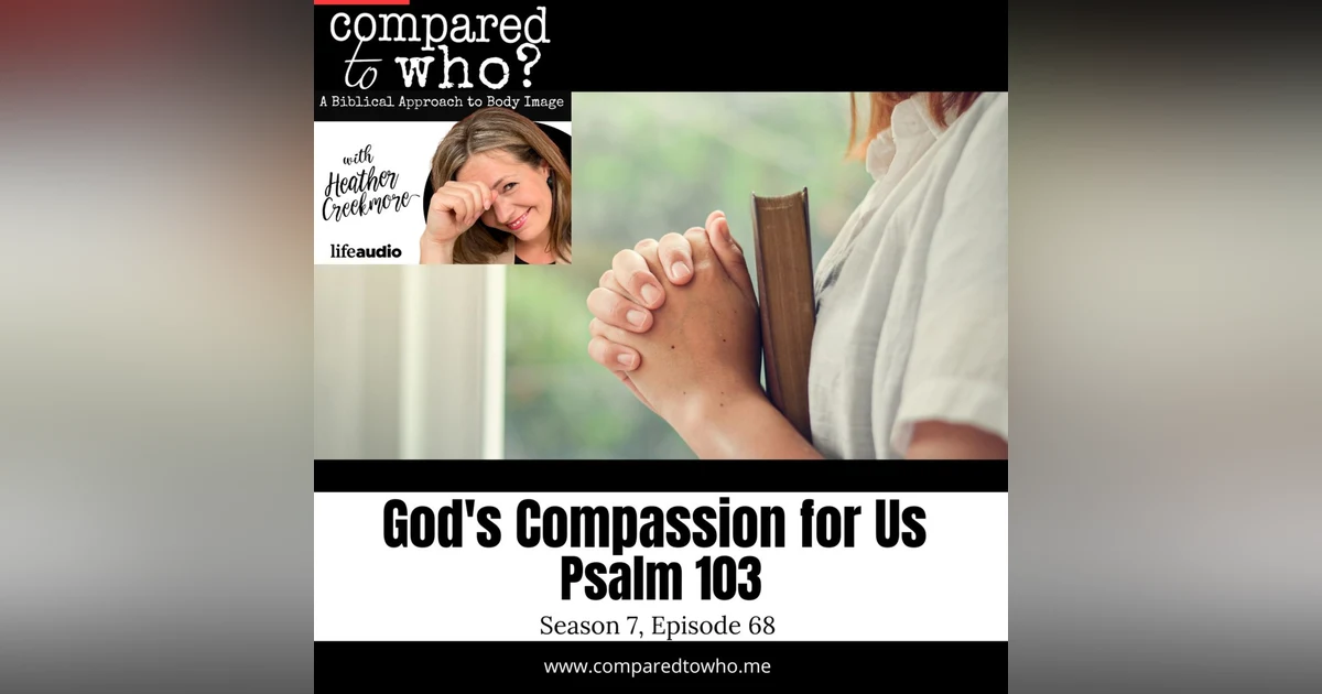 God Has Compassion for Us, Forgetting Not His Benefits, Psalm 103