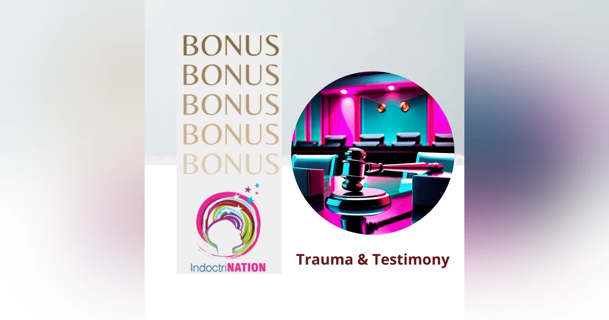 BONUS EPISODE PREVIEW: Trauma & Testimony