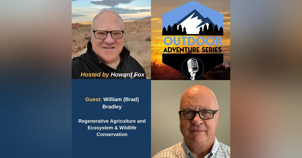 William (Brad) Bradley, Regenerative Agriculture and Ecosystem & Wildlife Conservation