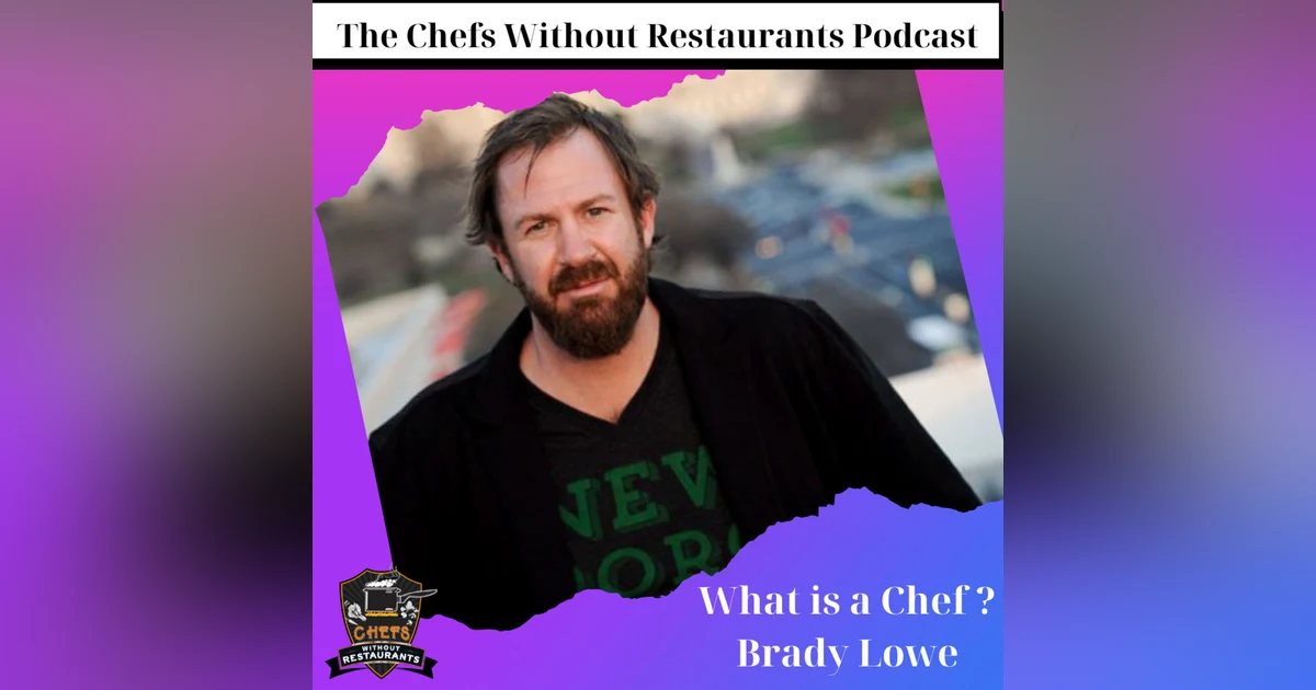 Chefs as Stewards of the Environment - What is a Chef with Brady Lowe
