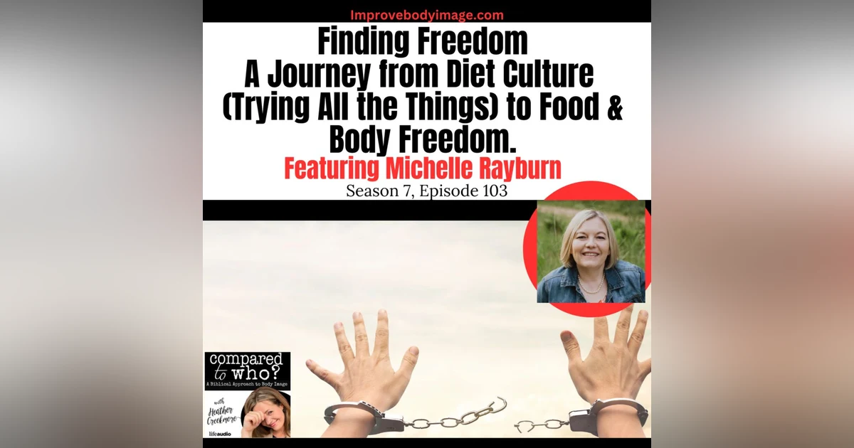 Finding Freedom: Michelle Rayburn's Journey From Diet Culture to Freedom