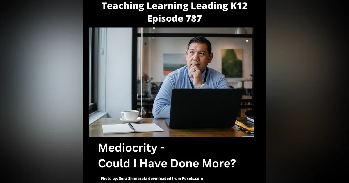 Mediocrity- Part 3: Could I Have Done More?