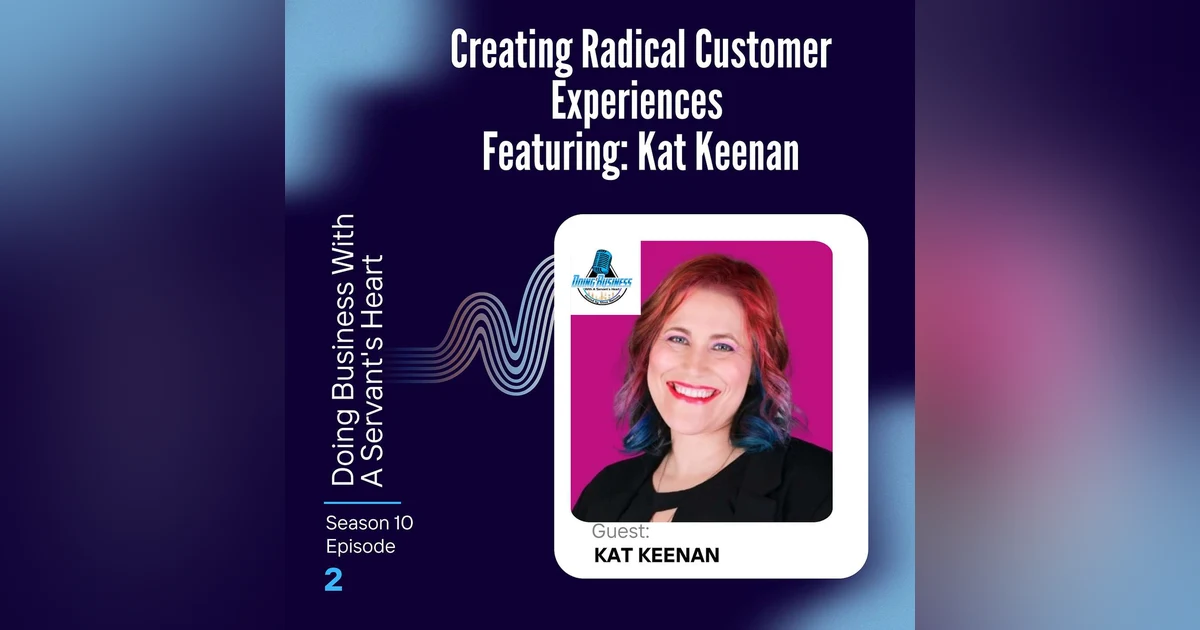 Creating Radical Customer Experiences Featuring: Kat Keenan