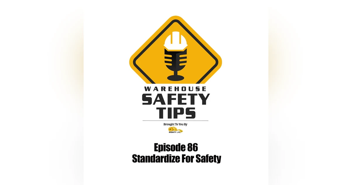S2 Ep86: Warehouse Safety Tips | Episode 86 | Standardize For Safety