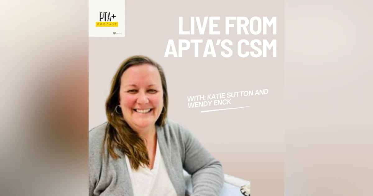 PTA+ Live from CSM: Wendy Enck