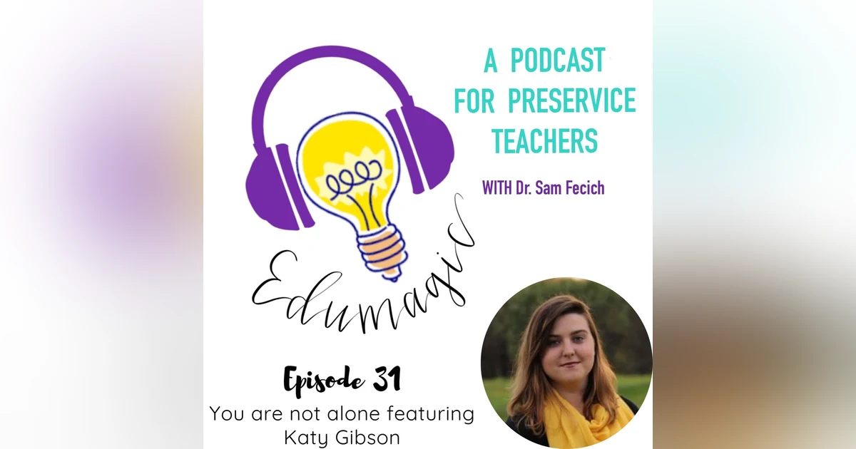 New Teachers: You're not alone featuring Katy Gibson E31