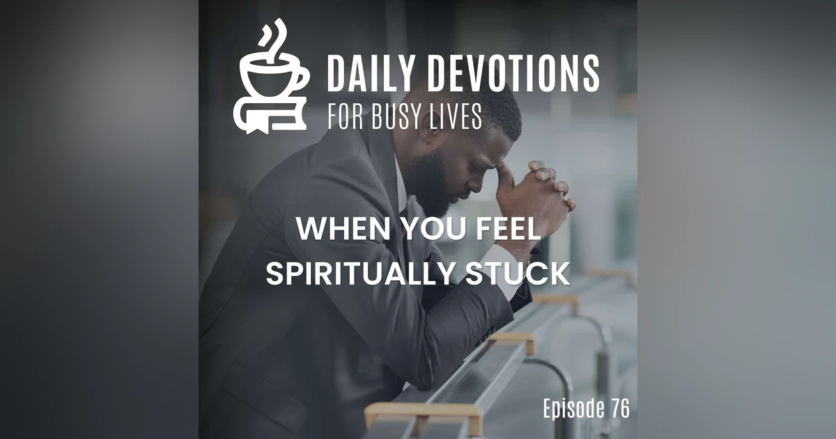 When You Feel Spiritually Stuck
