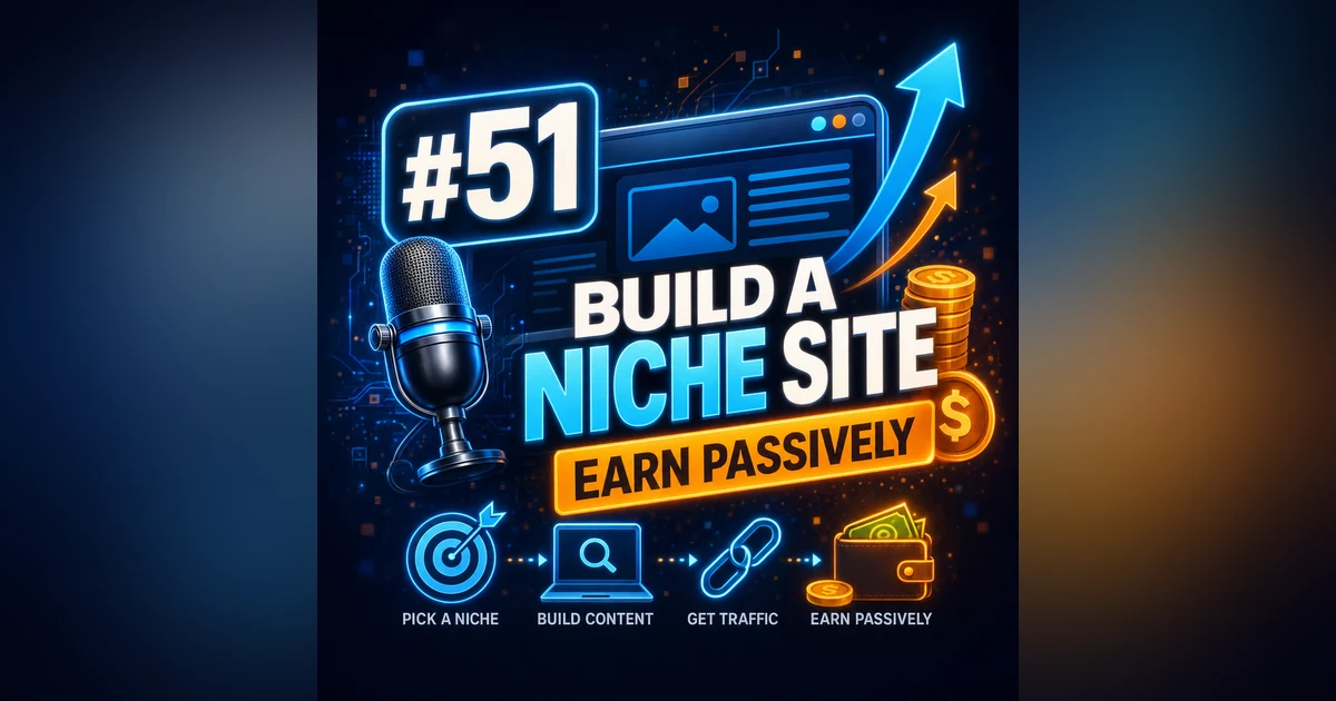 #51 Build a Niche Website That Earns Passive Income