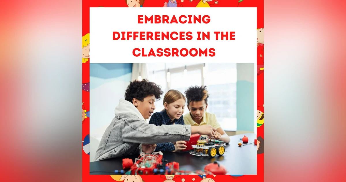 Embracing Differences in the Classrooms