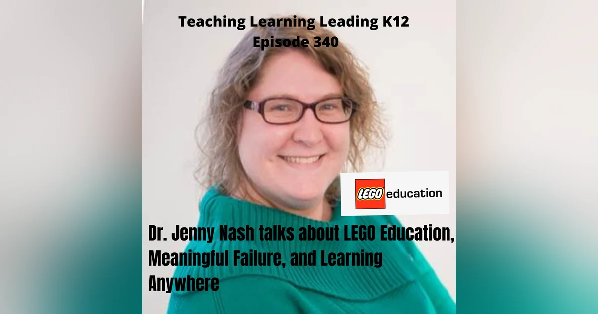 Dr. Jenny Nash talks about LEGO Education, Meaningful Failure, and Learning Anywhere - 340