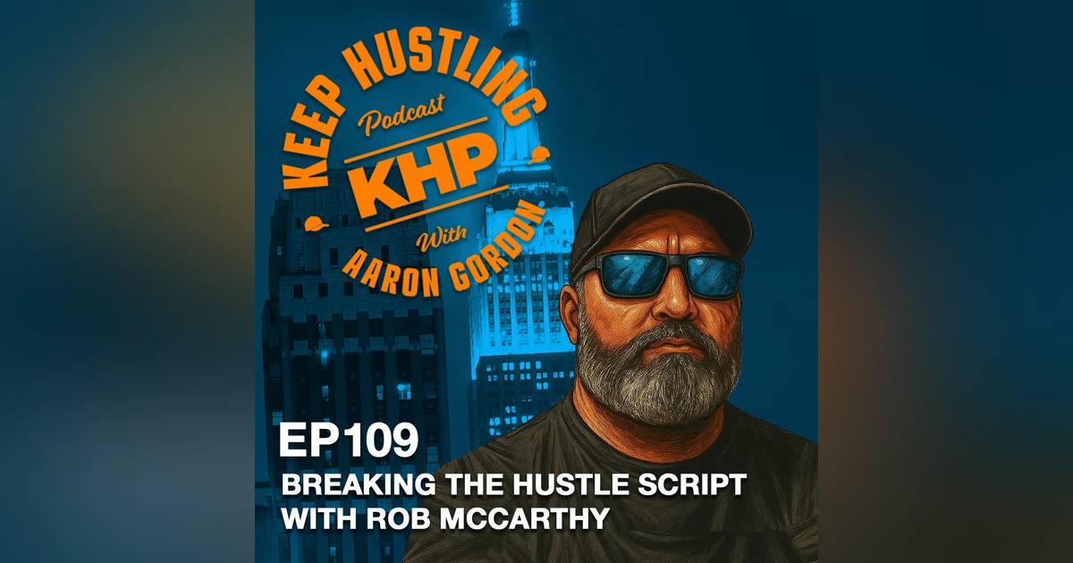 Breaking the Hustle Script with Rob McCarthy