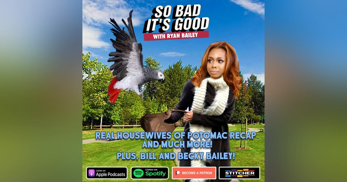 So Bad It's Good Episode 57 Part 2: Drag Queens/I See You (Monique Samuels/Candiace Dillard Bassett) with Special Guests Bill and Becky Bailey and recap of the fight heard around the world on Potomac. Part 1 out on Friday!