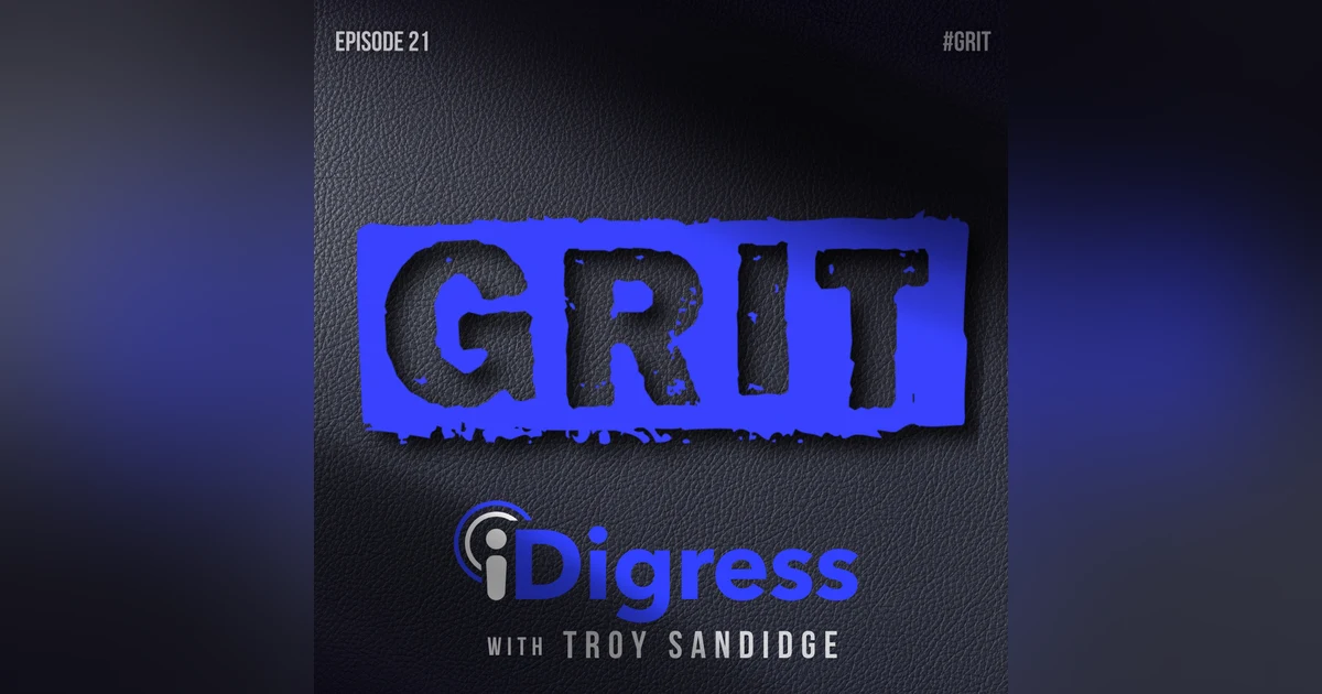 21. You Must Have G.R.I.T. To Be Successful In Business & In Life! Greatness Requires Internal Transformation!