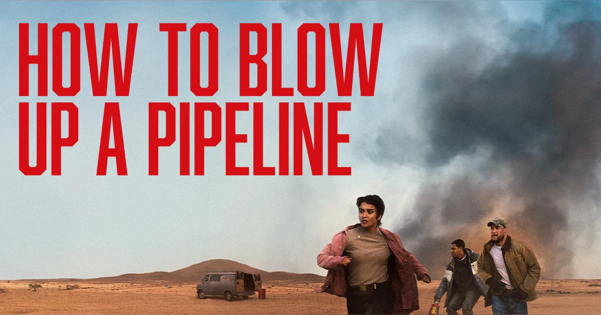 How To Blow Up A Pipeline & The Wombles