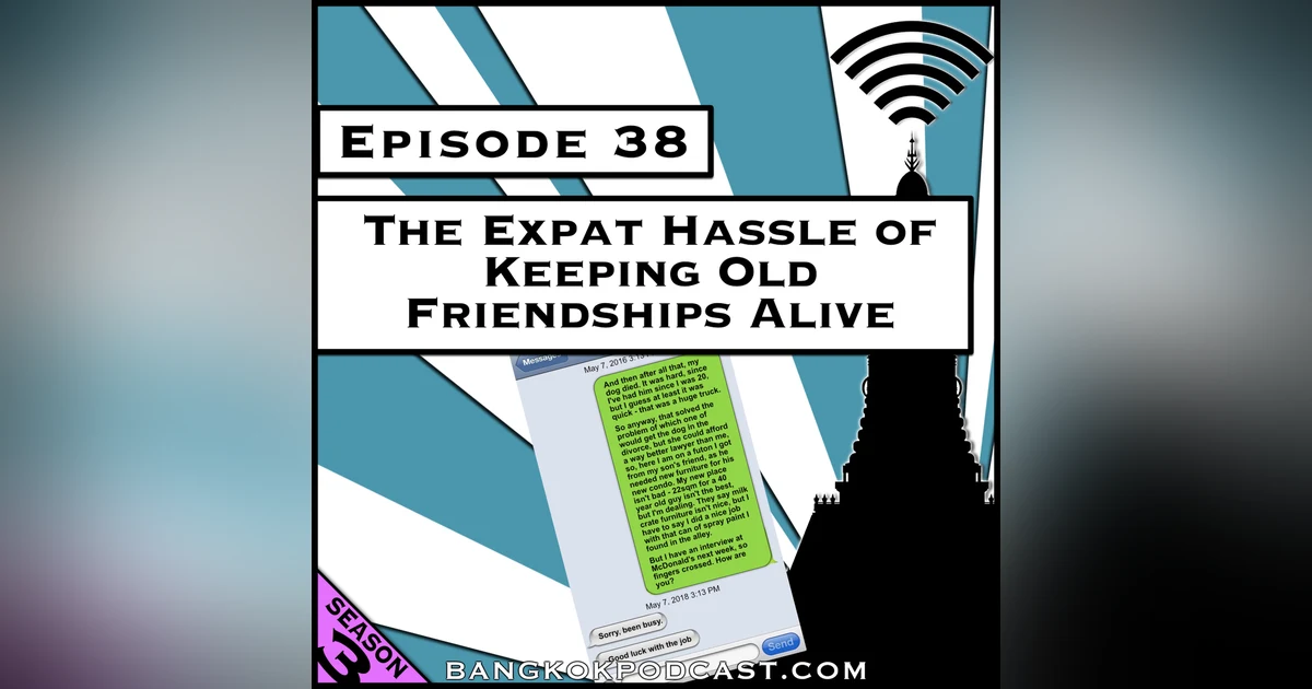 The Expat Hassle of Keeping Old Friendships Alive [Season 3, Episode 38]