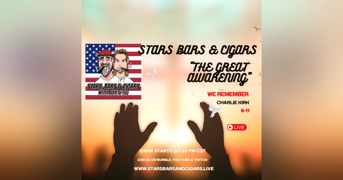 STARS BARS & CIGARS E97 "THE GREAT AWAKENING"