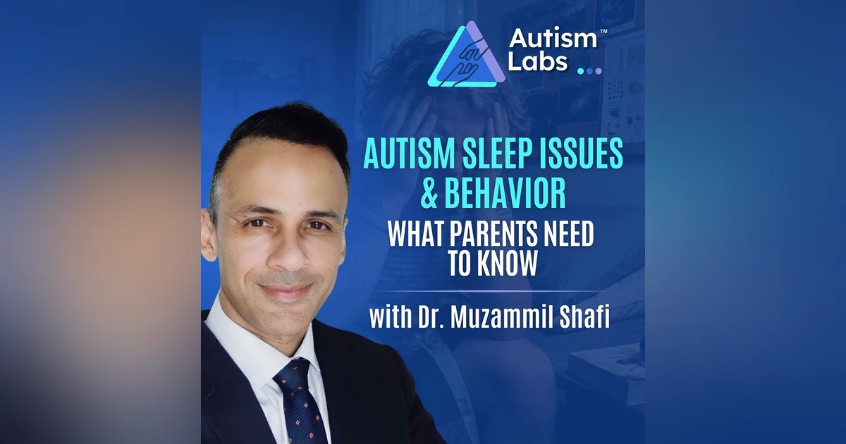 Autism Sleep Crisis: Dr. Muzammil Shafi on Behavior, Meds & Reality