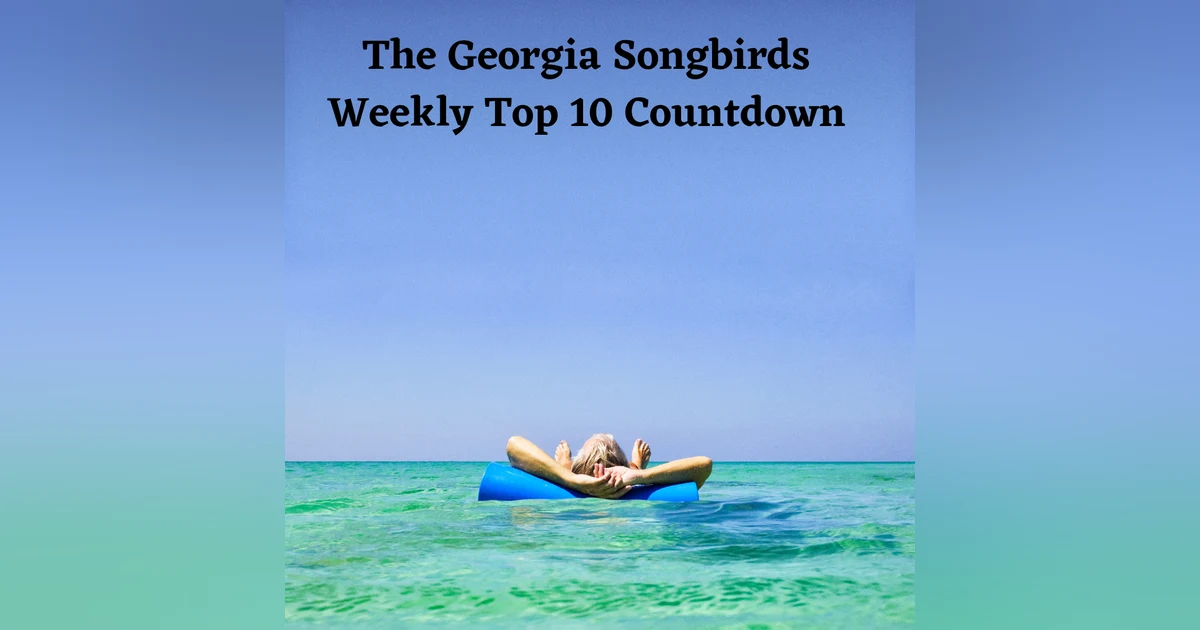 The Georgia Songbirds Weekly Top 10 Countdown Week 268
