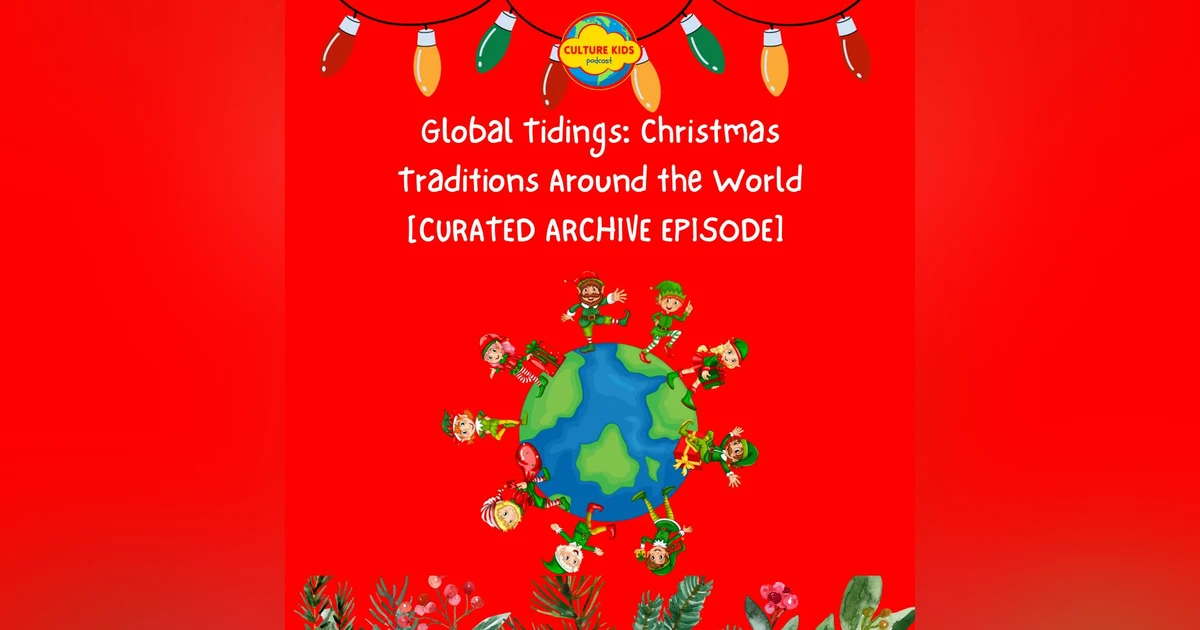Global Tidings: Christmas Traditions Around the World [CURATED ARCHIVE EPISODE]