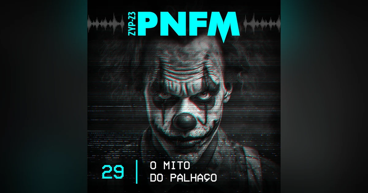 PNFM - EP029 - O Mito do Palhaço