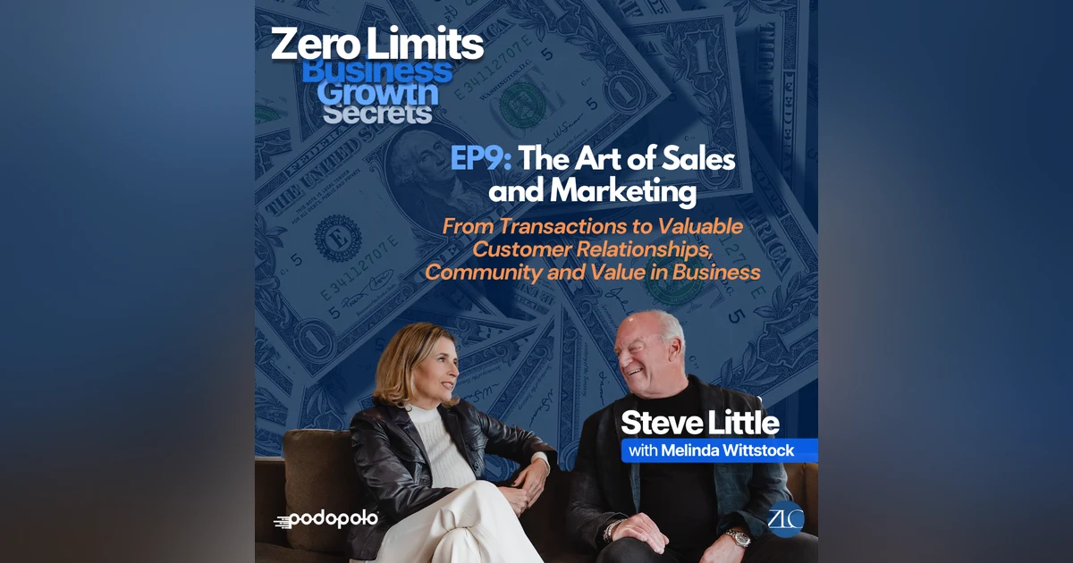 EP9 The Art of Sales and Marketing: From Transactions to Valuable Customer Relationships, Community and Value in Business