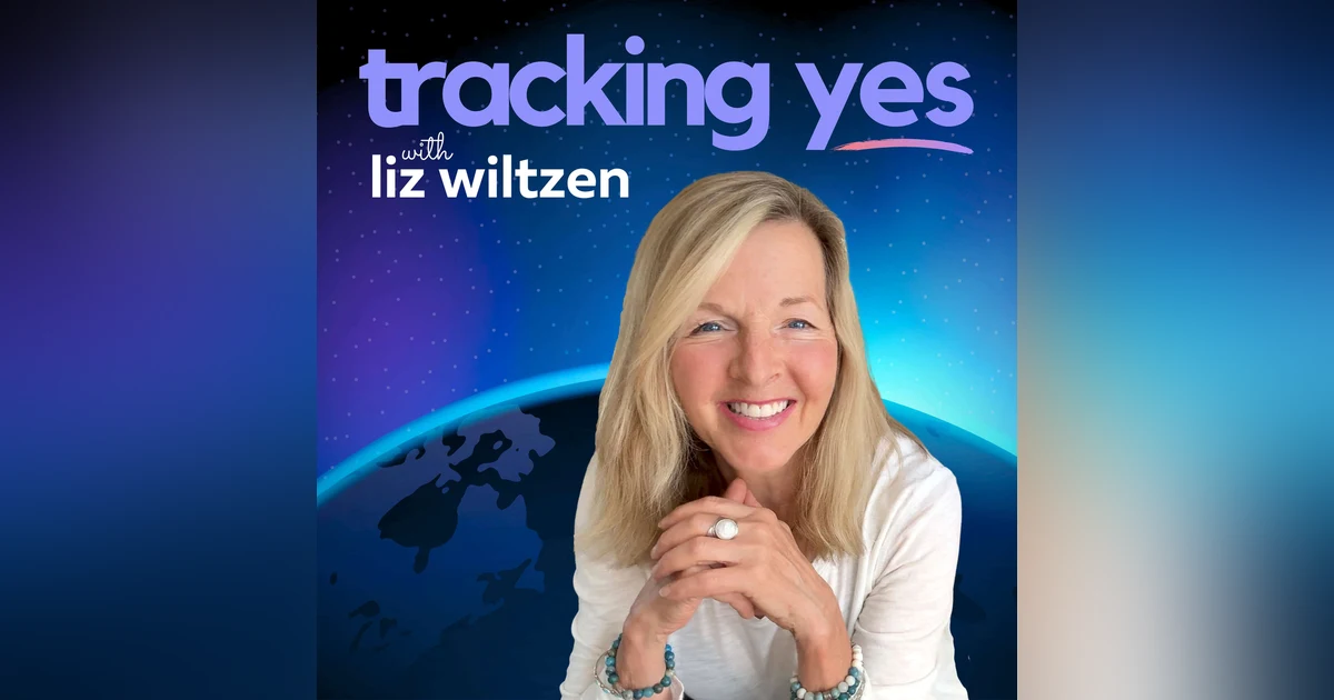 Tracking Yes: A Guide to Everyday Magic - with Liz Wiltzen, PCC