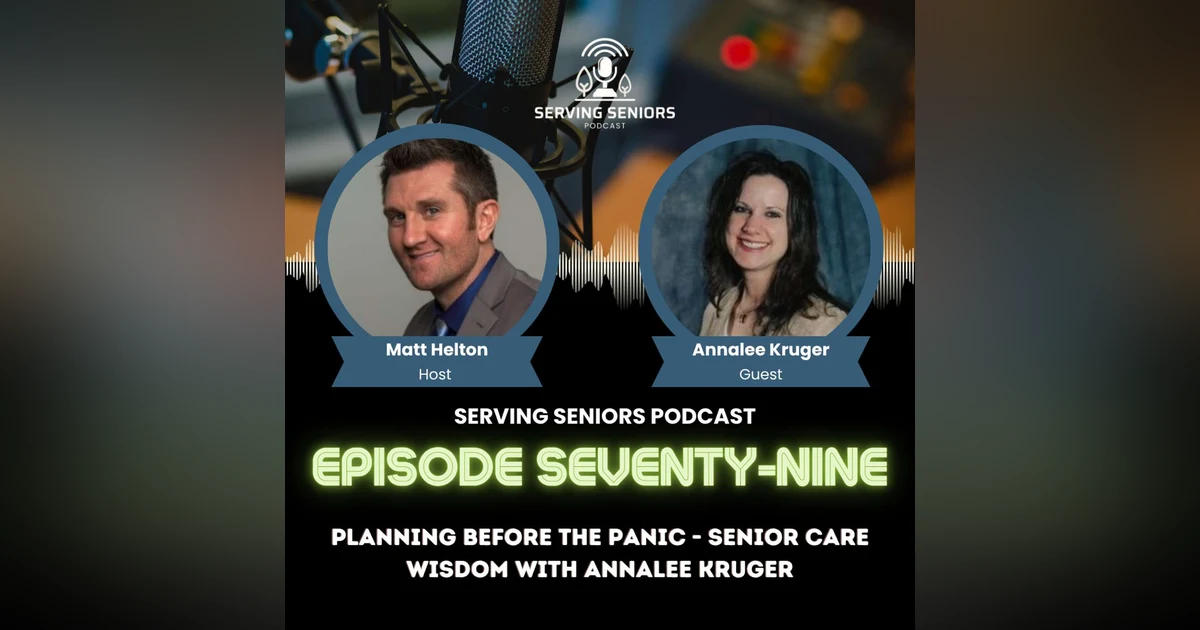 Episode 79: Planning Before the Panic - Senior Care Wisdom with Annalee Kruger