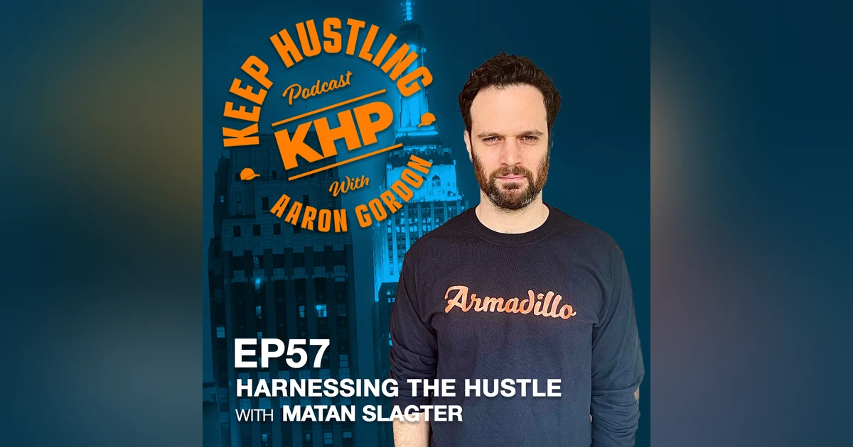 Harnessing the Hustle with Matan Slagter