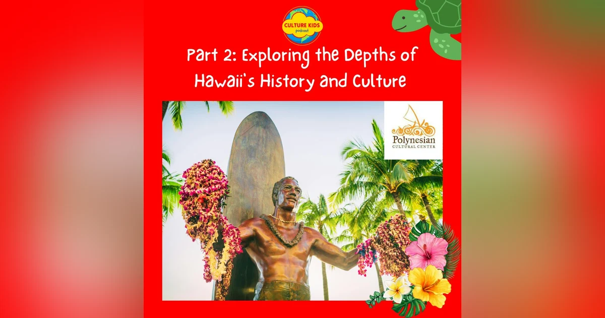 Part 2:  Exploring the Depths of Hawaii's History and Culture