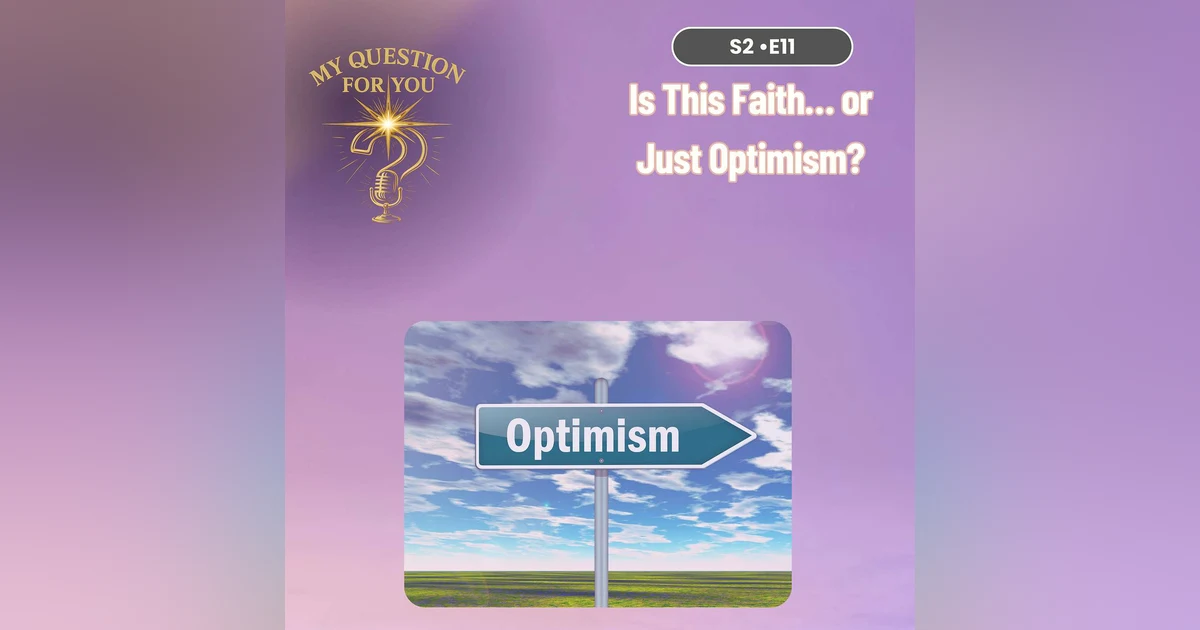 Is This Faith… or Just Optimism?