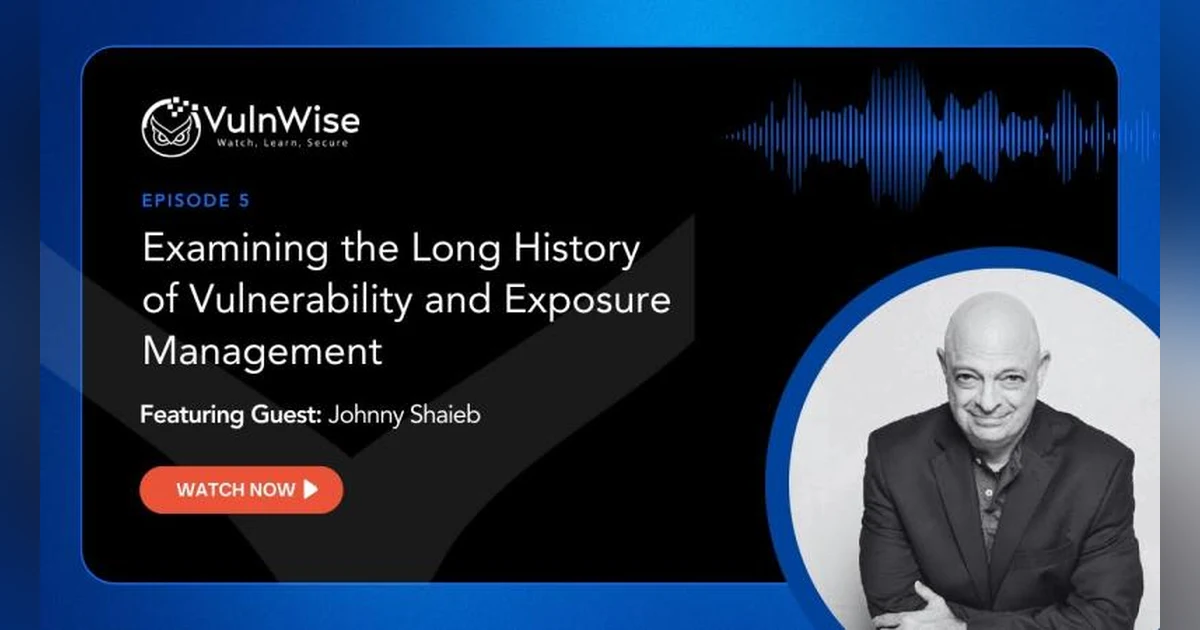 VulnWise S1E5: Vulnerability and Exposure Management with Johnny Shaieb