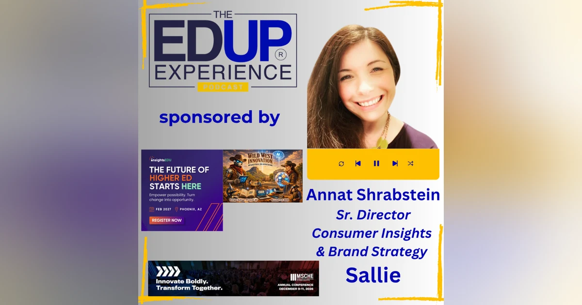 How Do 8 in 10 Families Discard a College Without Running the Numbers? - with Annat Shrabstein, Sr. Director, Consumer Insights & Brand Strategy, Sallie