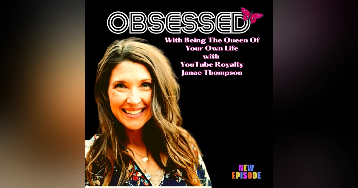 Becoming The Queen of Your Life with YouTube Royalty Janae Thompson