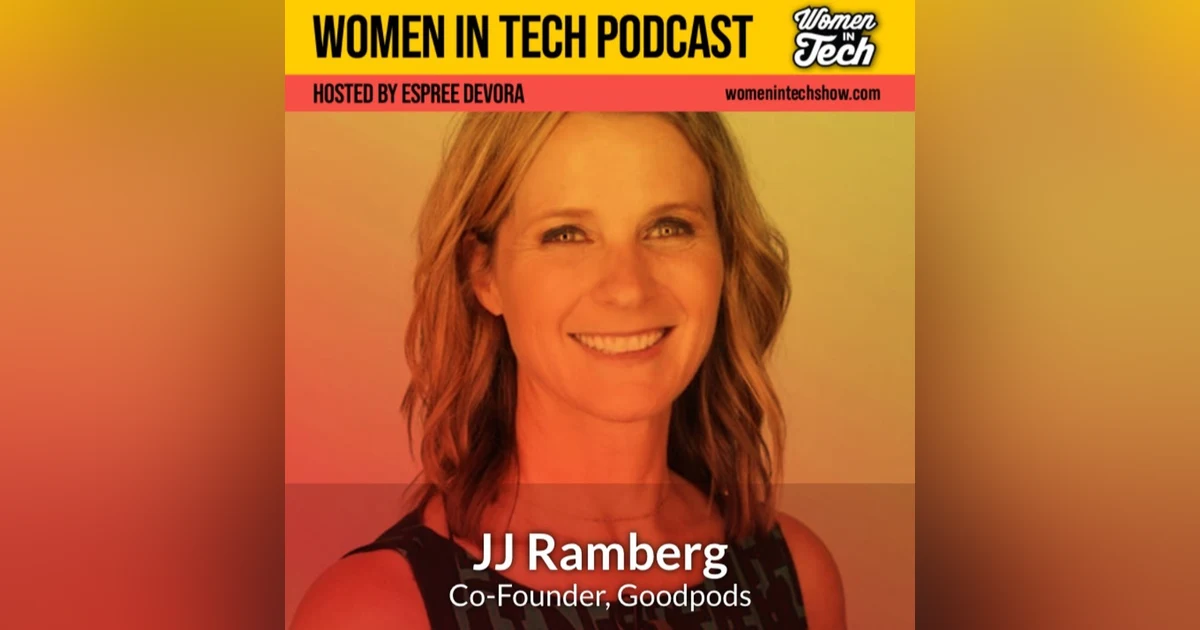 JJ Ramberg of Goodpods: Women In Tech California