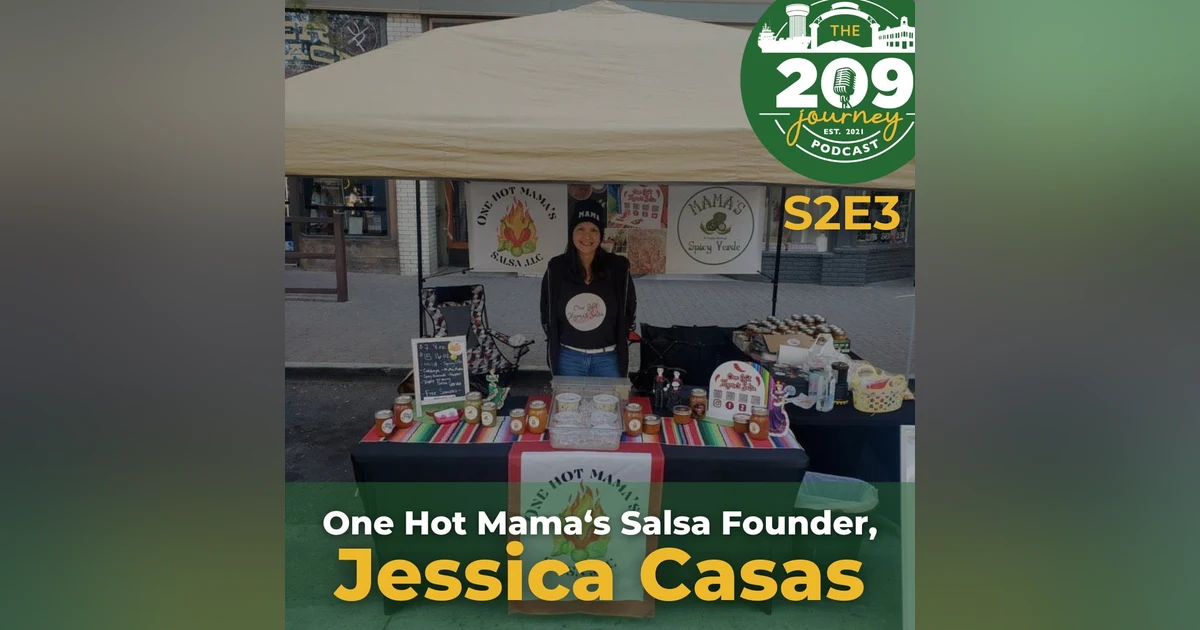 S2E3 - One Hot Mama's Salsa Founder, Jessica Casas (from Modesto)!