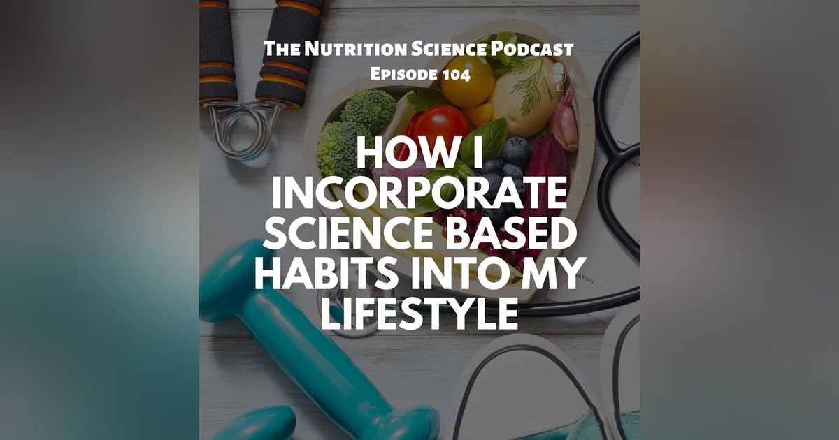 How I Incorporate Science Based Habits Into My Lifestyle