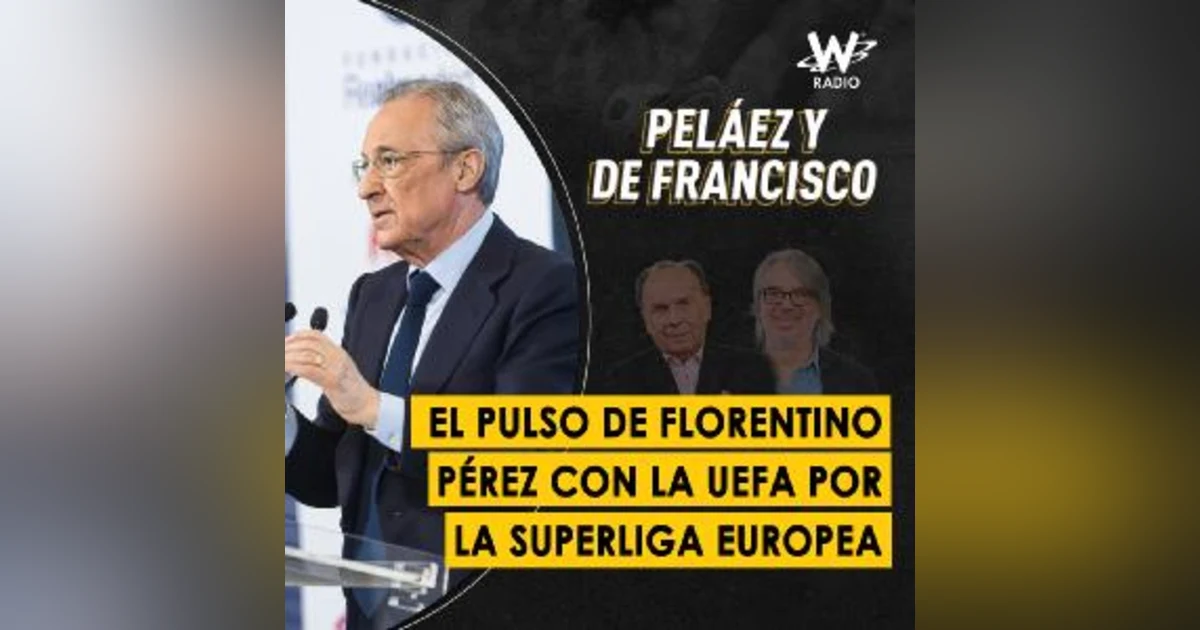 El pulso de Florentino Pérez con la UEFA por la Superliga europea