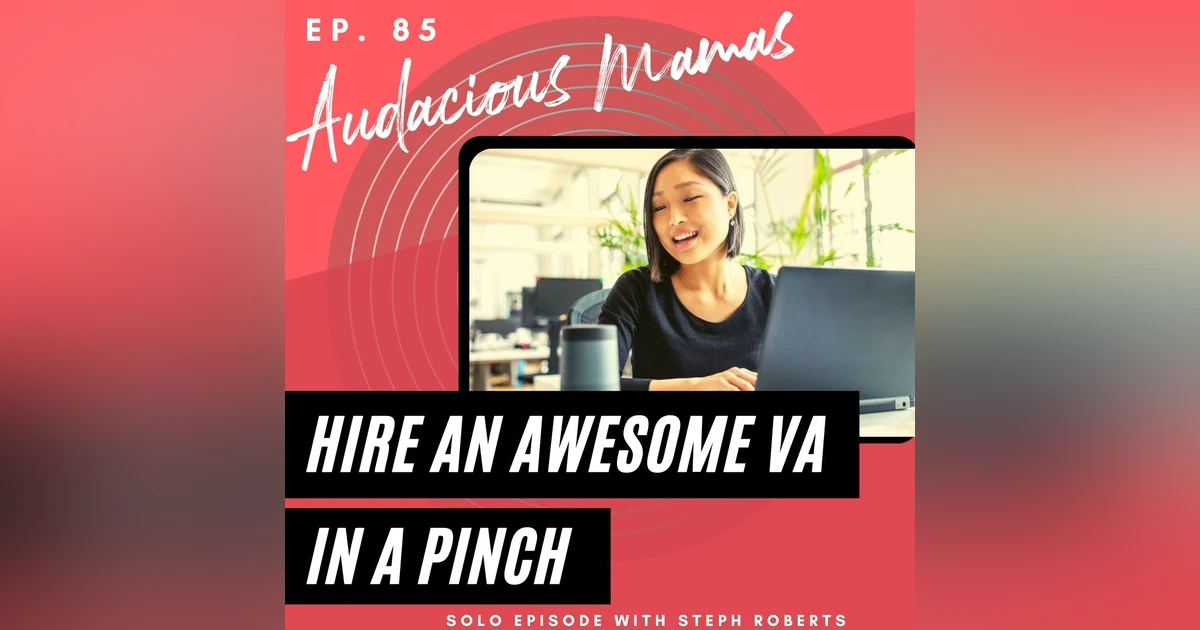 Hire an Awesome VA in a Pinch Ep. 85