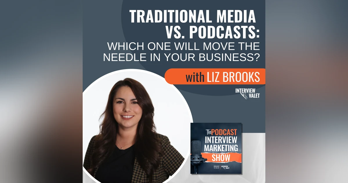 Traditional Media vs Podcasts: Which One Will Move The Needle In Your Business?