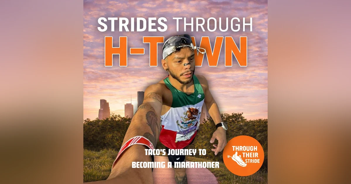 Strides Through H-Town, Ep. 1: Taco on Chasing Big Goals and Honoring Where He Came From (Ep. 21)