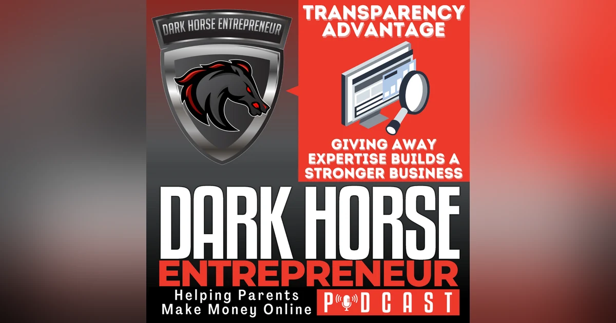EP 506 The Transparency Advantage: How Giving Away Your Expertise Builds a Stronger Business