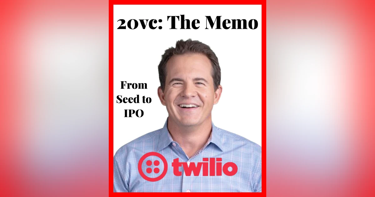 20VC: The Twilio Memo: Bessemer's Byron Deeter on How a $125K Initial Check Became Bessemer's Largest Position, What The Influx of Late-Stage Capital Means For Venture Today & Why The Incumbent Advantage Is Now An Incumbent Disadvantage