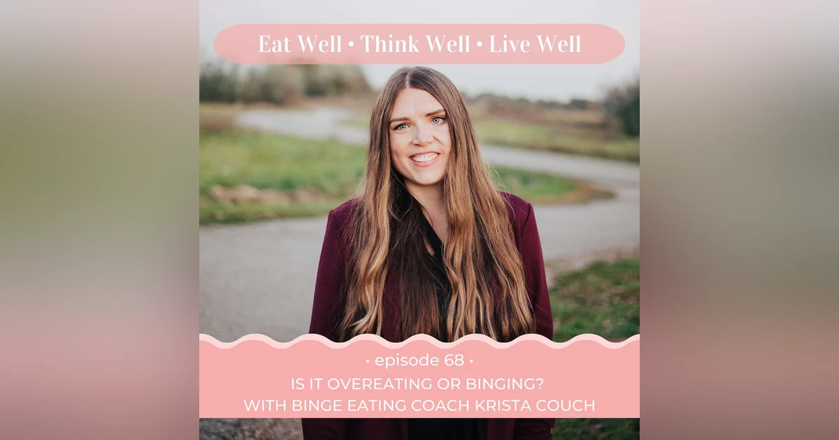 Is it Overeating or Binging with Binge Eating Coach Krista Couch [Ep. 68]