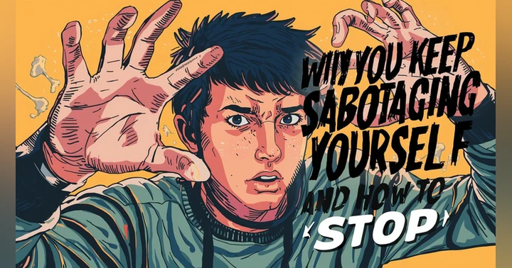 image for Why You Keep Sabotaging Yourself (and How to Stop)