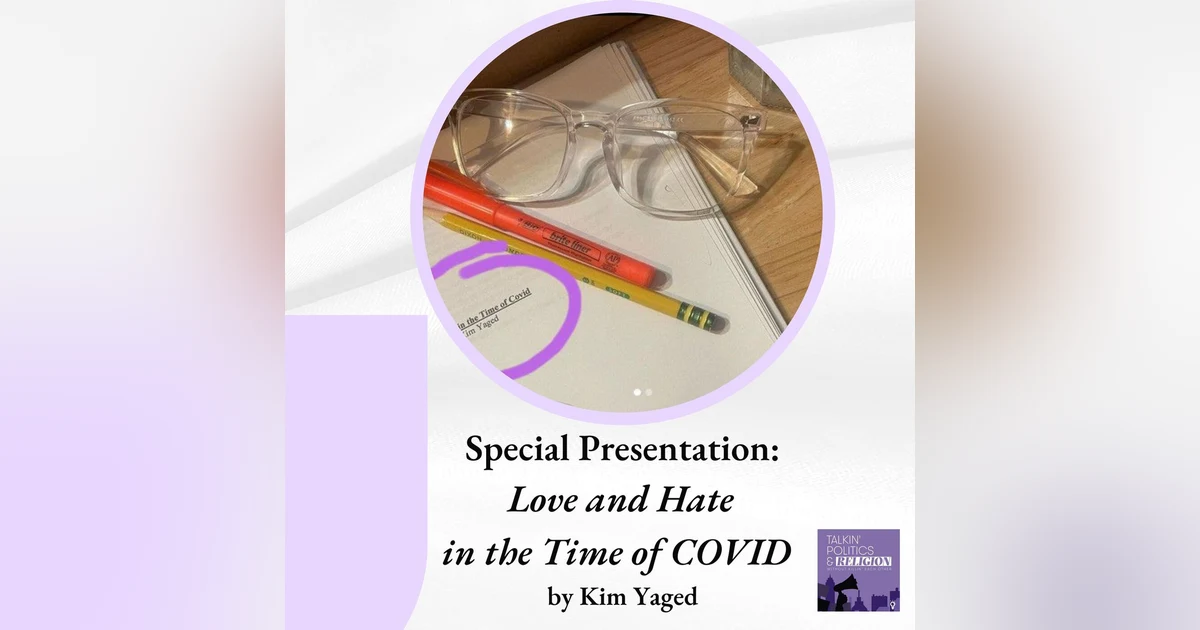 Special Presentation: LOVE & HATE IN THE TIME OF COVID by Kim Yaged