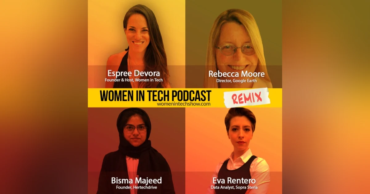 Remix: Rebecca Moore, Eva Rentero, and Bisma Majeed: Women In Tech