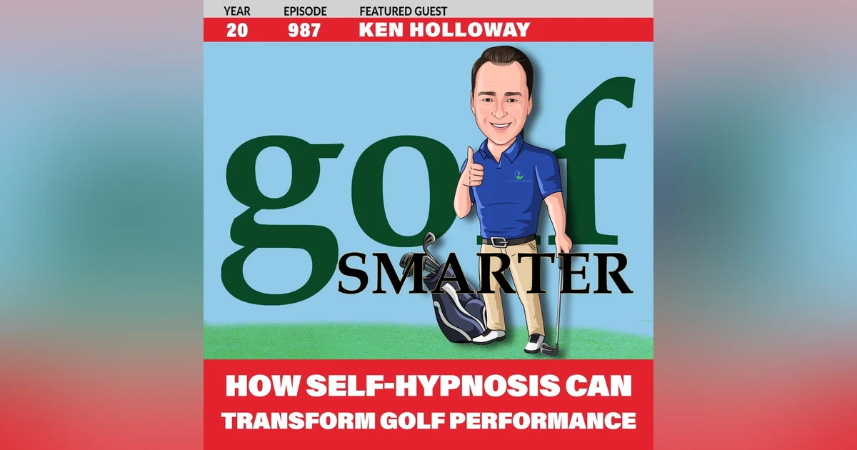 How Self-Hypnosis Can Transform Your Golf Performance with Ken Holloway