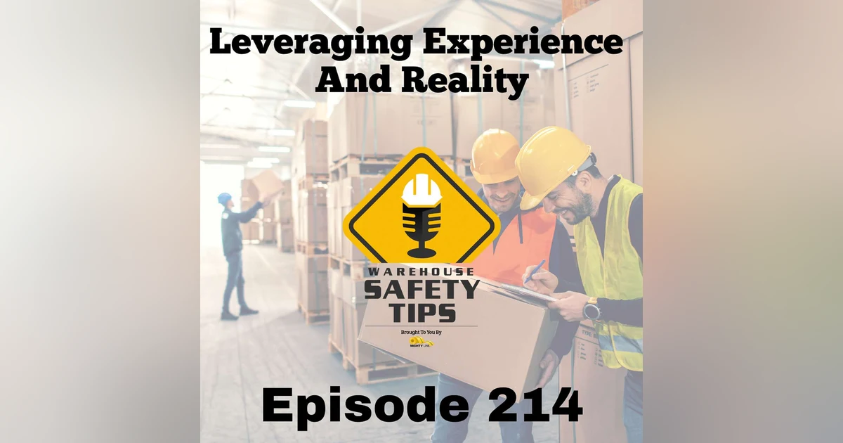 S5 Ep214: Warehouse Safety Tips | Episode 214 | Leveraging Experience and Reality